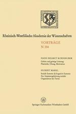 Gehirn und geistige Leistung: Plastizität, Übung, Motivation. Soziale Systeme als kognitive Systeme — Zur Anpassungsleistung sozialer Organisation bei Tieren —