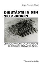 Die Städte in den 90er Jahren: Demographische, ökonomische und soziale Entwicklungen