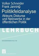 Politikfeldanalyse: Akteure, Diskurse und Netzwerke in der öffentlichen Politik