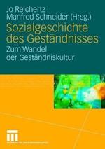 Sozialgeschichte des Geständnisses: Zum Wandel der Geständniskultur