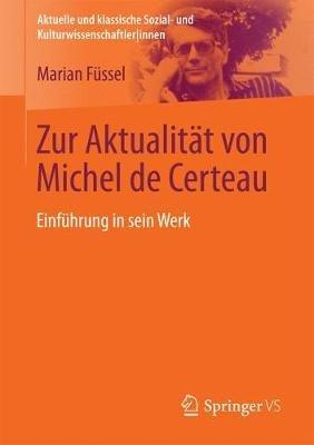 Zur Aktualität von Michel de Certeau: Einführung in sein Werk - Marian Füssel - cover