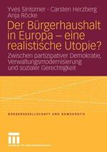 Der Bürgerhaushalt in Europa - eine realistische Utopie?: Zwischen Partizipativer Demokratie, Verwaltungsmodernisierung und sozialer Gerechtigkeit