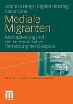 Mediale Migranten: Mediatisierung und die kommunikative Vernetzung  der Diaspora