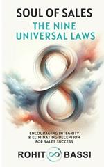 Soul of Sales: The Nine Universal Laws: Encouraging Integrity & Eliminating Deception for Sales Success