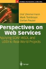 Perspectives on Web Services: Applying SOAP, WSDL and UDDI to Real-World Projects