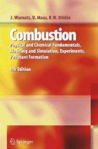 Combustion: Physical and Chemical Fundamentals, Modeling and Simulation, Experiments, Pollutant Formation - J. Warnatz,Ulrich Maas,Robert W. Dibble - cover