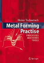 Metal Forming Practise: Processes - Machines - Tools