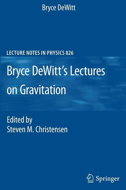 Bryce DeWitt's Lectures on Gravitation