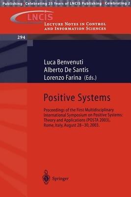 Positive Systems: Theory and Applications: Proceedings of the First Multidisciplinary International Symposium on Positive Systems: Theory and Applications (POSTA 2003), Rome, Italy, August 28-30, 2003. - cover