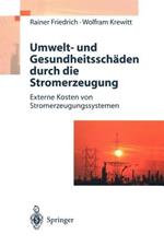 Umwelt- und Gesundheitsschäden durch die Stromerzeugung: Externe Kosten von Stromerzeugungssystemen