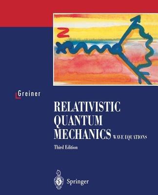 Relativistic Quantum Mechanics. Wave Equations - Walter Greiner - cover