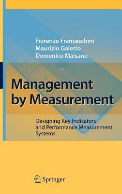 Management by Measurement: Designing Key Indicators and Performance Measurement Systems - Fiorenzo Franceschini,Maurizio Galetto,Domenico Maisano - cover