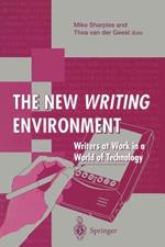 The New Writing Environment: Writers at Work in a World of Technology