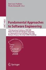 Fundamental Approaches to Software Engineering: 11th International Conference, FASE 2008, Held as Part of the Joint European Conferences on Theory and Practice of Software, ETAPS 2008, Budapest, Hungary, March 29-April 6, 2008, Proceedings