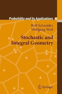 Stochastic and Integral Geometry - Rolf Schneider,Wolfgang Weil - cover