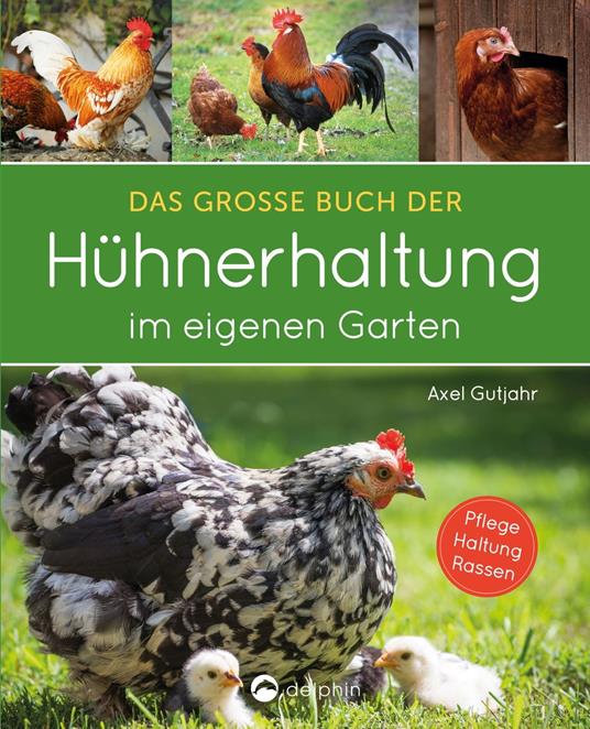 Das große Buch der Hühnerhaltung im eigenen Garten