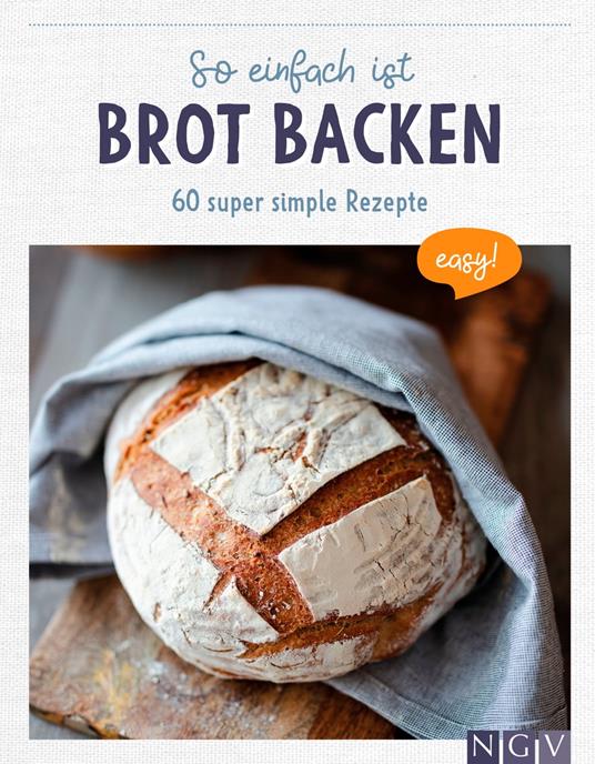 So einfach ist Brot backen