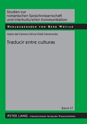 Traducir entre culturas: Diferencias, poderes, identidades - Maria Carmen África Vidal Claramonte - cover