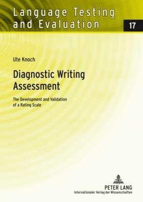 Diagnostic Writing Assessment: The Development and Validation of a Rating Scale - Ute Knoch - cover