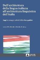 Dall'architettura della lingua italiana all'architettura linguistica dell'Italia: Saggi in omaggio a Heidi Siller-Runggaldier