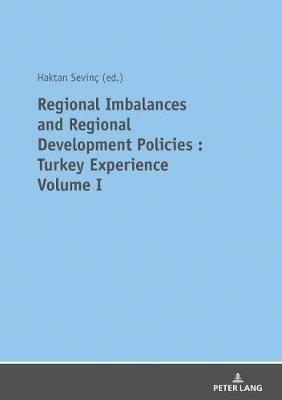 REGIONAL IMBALANCES AND REGIONAL DEVELOPMENT POLICIES: TURKEY EXPERIENCE VOLUME 1 - cover