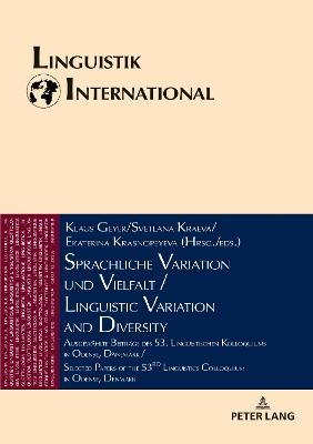 Sprachliche Variation und Vielfalt / Linguistic Variation and Diversity: Ausgewaehlte Beitraege des 53. Linguistischen Kolloquiums in Odense, Daenemark / Selected Papers of the 53rd Linguistics Colloquium in Odense, Denmark - cover