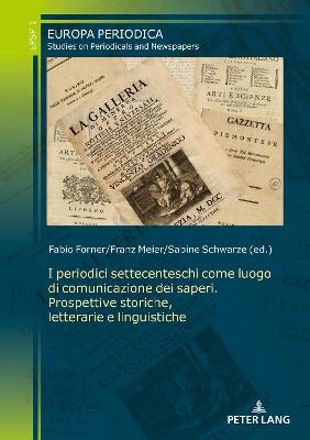 I periodici settecenteschi come luogo di comunicazione dei saperi. Prospettive storiche, letterarie e linguistiche - cover