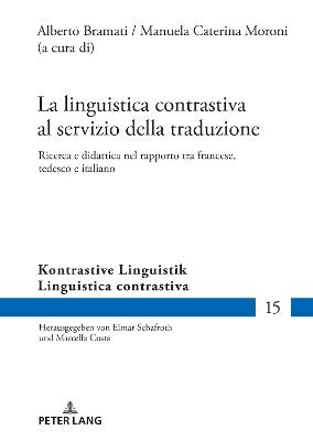 La linguistica contrastiva al servizio della traduzione: Ricerca e didattica nel rapporto tra francese, tedesco e italiano - cover