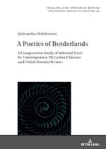 A Poetics of Borderlands: A Comparative Study of Selected Texts by Contemporary US Latina/Chicana and Polish Women Writers