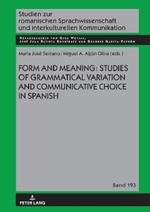 Form and Meaning: Studies of Grammatical Variation and Communicative Choice in Spanish