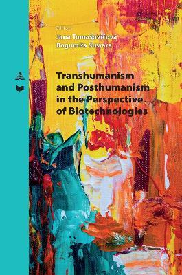 Transhumanism and Posthumanism in the Perspective of Biotechnologies - cover