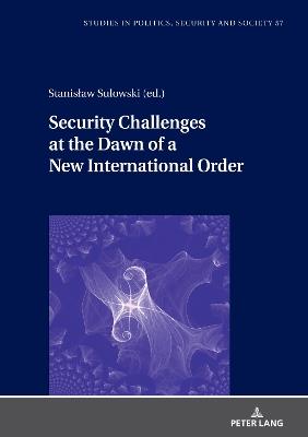 Security Challenges at the Dawn of a New International Order - cover