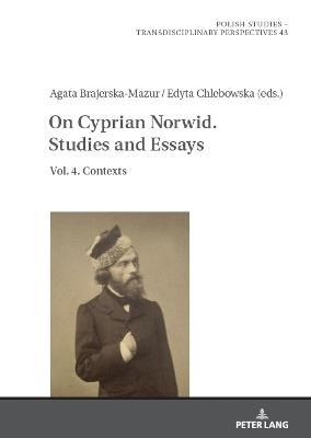 On Cyprian Norwid. Studies and Essays: Vol. 4. Contexts - cover