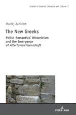 The New Greeks: Polish Romantics’ Historicism and the Emergence of Altertumswissenschaft