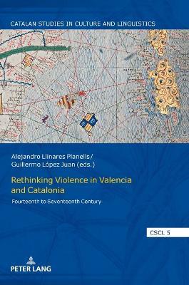 Rethinking Violence in Valencia and Catalonia: Fourteenth to Seventeenth Century - cover