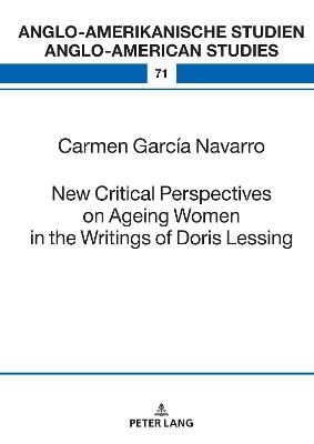 New Critical Perspectives on Ageing Women in the Writings of Doris Lessing - Carmen García Navarro - cover