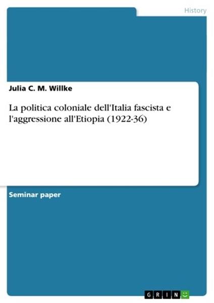 La politica coloniale dell'Italia fascista e l'aggressione all'Etiopia (1922-36) - Julia C. M. Willke - ebook