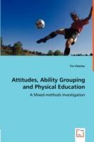 Attitudes, Ability Grouping and Physical Education - A Mixed-methods Investigation