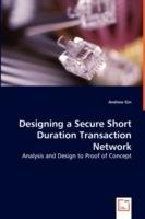 Designing a Secure Short Duration Transaction Network - Analysis and Design to Proof of Concept - Andrew Gin - cover