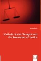 Catholic Social Thought and the Promotion of Justice - Michael Duffy - cover