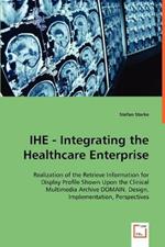 IHE - Integrating the Healthcare Enterprise