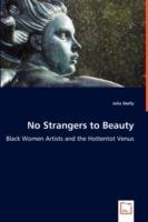 No Strangers to Beauty - Black Women Artists and the Hottentot Venus - Julia Skelly - cover