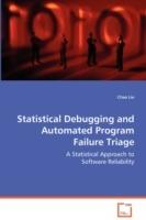 Statistical Debugging and Automated Program Failure Triage