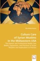 Culture Care of the Syrian Muslims in the Midwestern USA