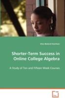 Shorter Term Success in Online College Algebra - Alice Bedard Vorhees - cover