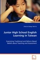 Junior High School English Learning in Taiwan - Examining Traditional and Reform Based Beliefs about Teaching and Assessment - Chia-Lin Chang,Yelin Su - cover