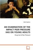 An Examination of the Impact Peer Pressure Has on Young Adults - Hallie Stephens - cover
