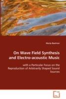 On Wave Field Synthesis and Electro-acoustic Music