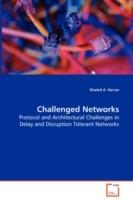 Challenged Networks - Protocol and Architectural Challenges in Delay and Disruption Tolerant Networks - Khaled A Harras - cover