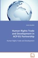 Human Rights Trade and Development in ACP-EU Partnership - Justice Nwobike - cover